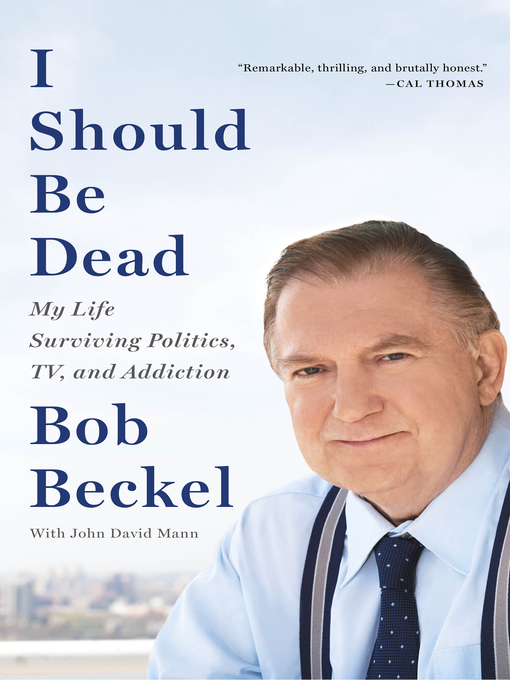 Title details for I Should Be Dead by Bob Beckel - Available